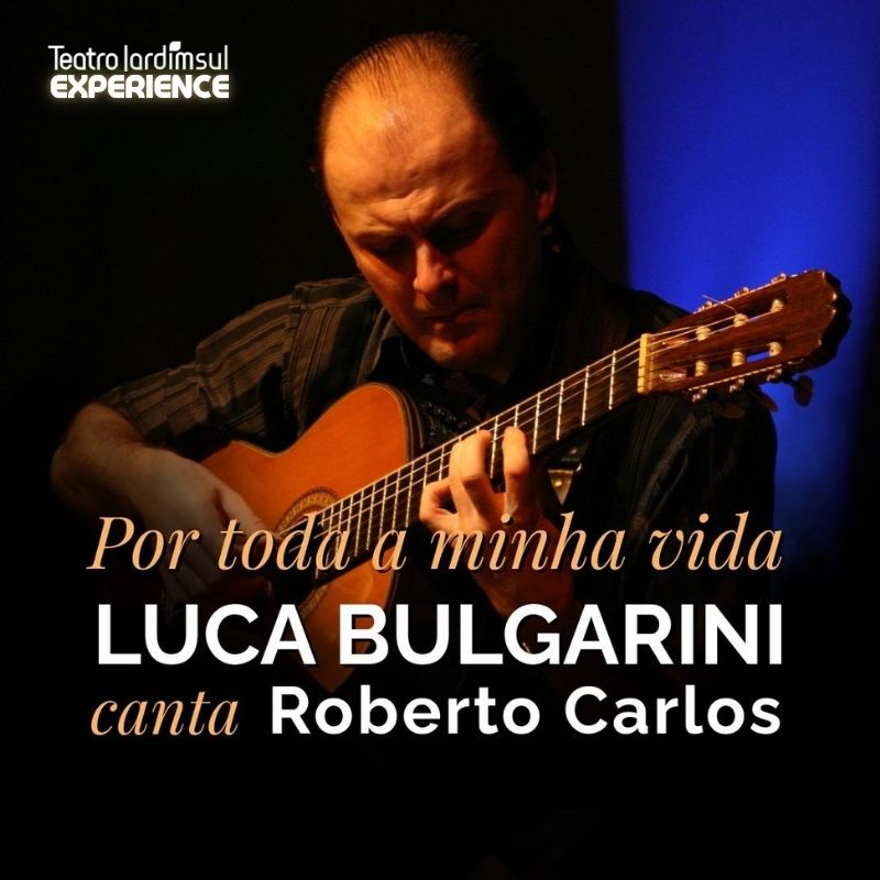 Por Toda a Minha Vida – Luca Bulgarini canta Roberto Carlos