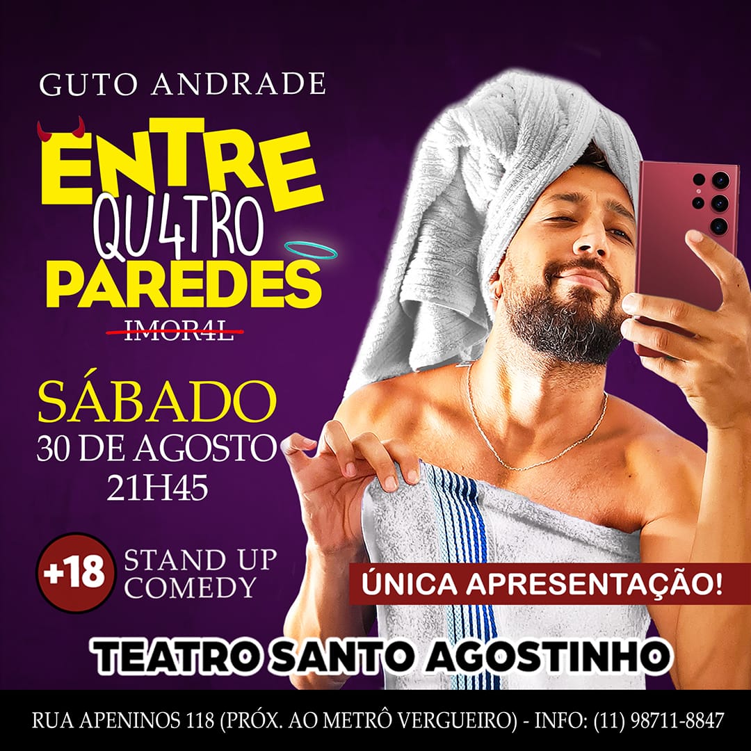 GUTO ANDRADE - ENTRE QUATRO PAREDES - STAND UP COMEDY + 18 - TEATRO SANTO AGOSTINHO