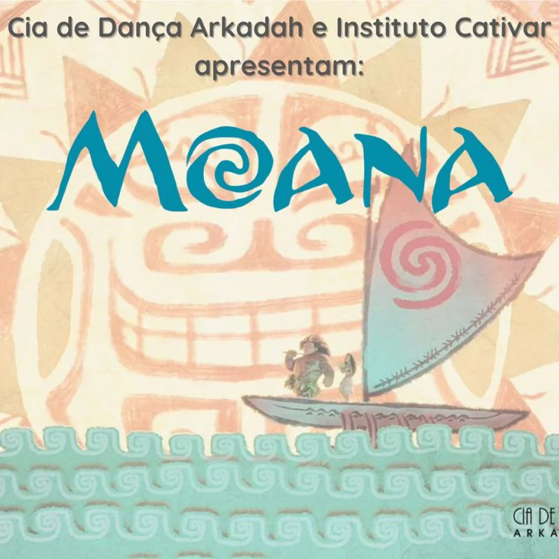 Cia de Dança Arkadah e Instituto Cativar apresentam - MOANA