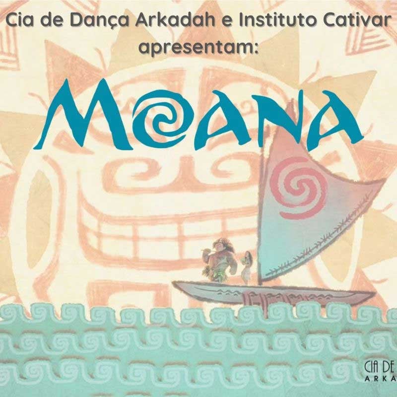 Cia de Dança Arkadah e Instituto Cativar apresentam - MOANA