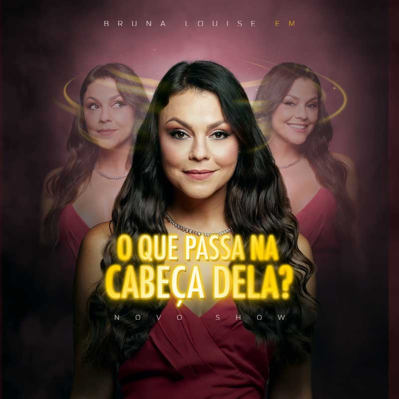 BRUNA LOUISE  - O QUE PASSA NA CABEÇA DELA