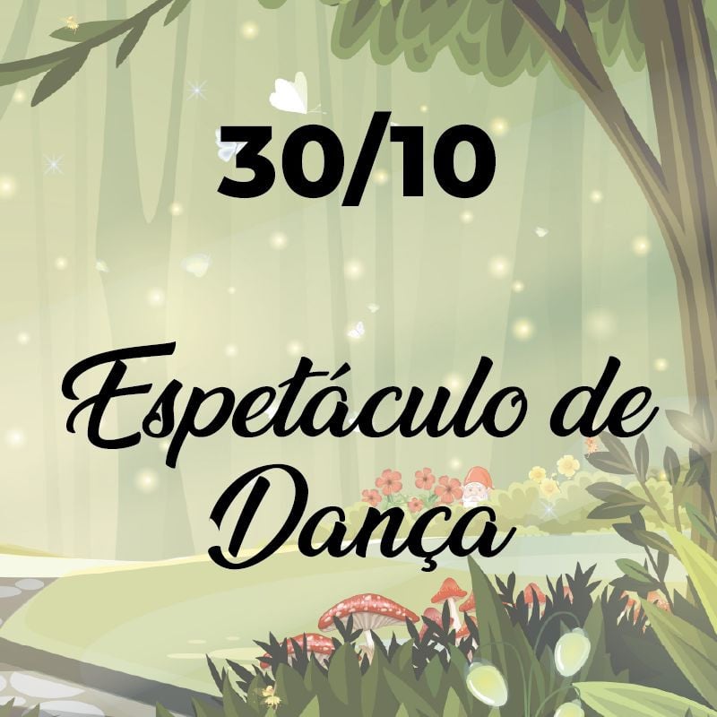 Espetáculo de Dança - Floresta Encantada
