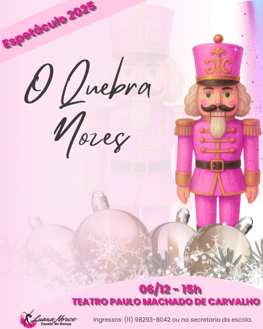 O QUEBRA NOZES - ESPETÁCULO LUANA NORCE ESCOLA DE DANÇA