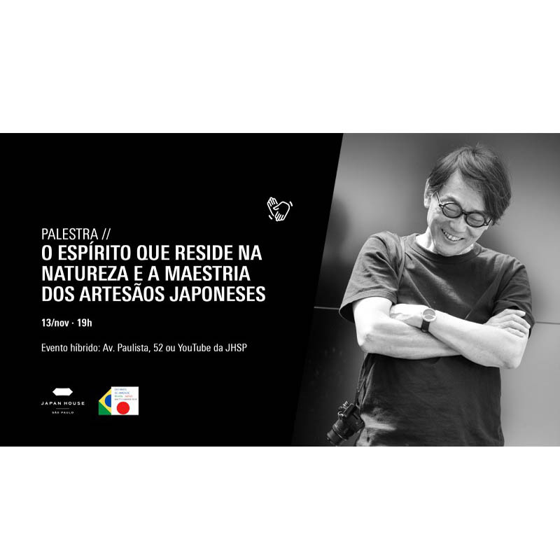 Palestra: O Espírito que reside na natureza e a maestria dos artesãos japoneses