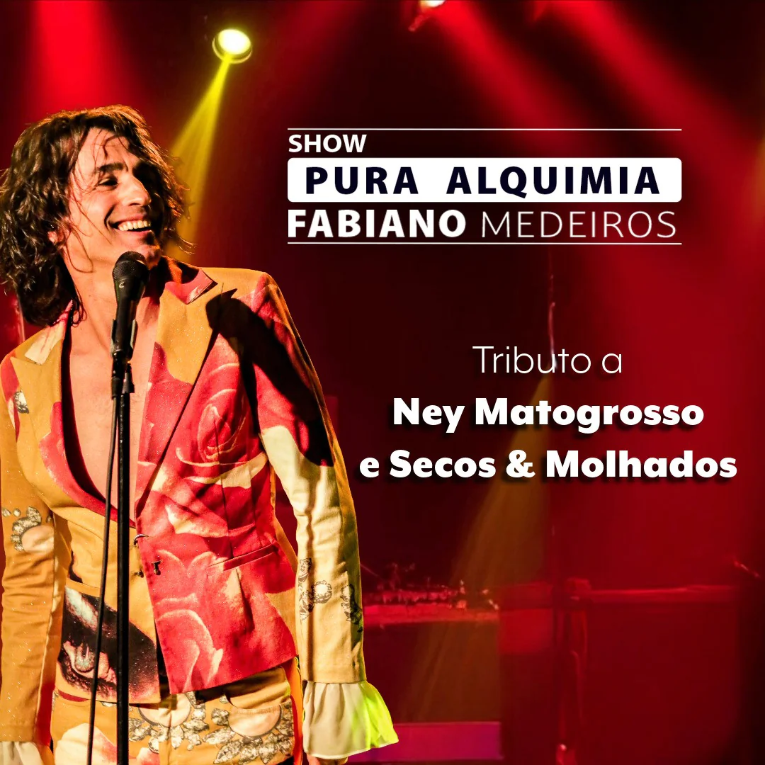 Pura Alquimia - Tributo a Secos e Molhados e Ney Matogrosso com Fabiano Medeiros