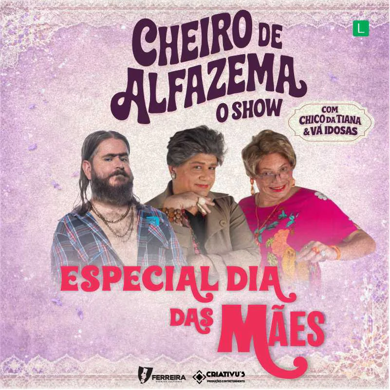 Cheiro de Alfazema com Chico da Tiana e Vá Idosas | Especial Dia Das Mães