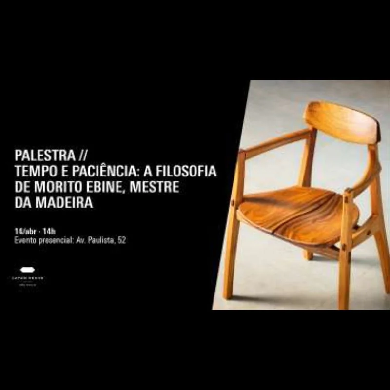 Palestra  - Tempo e paciência: a filosofia de Morito Ebine, mestre da madeira 