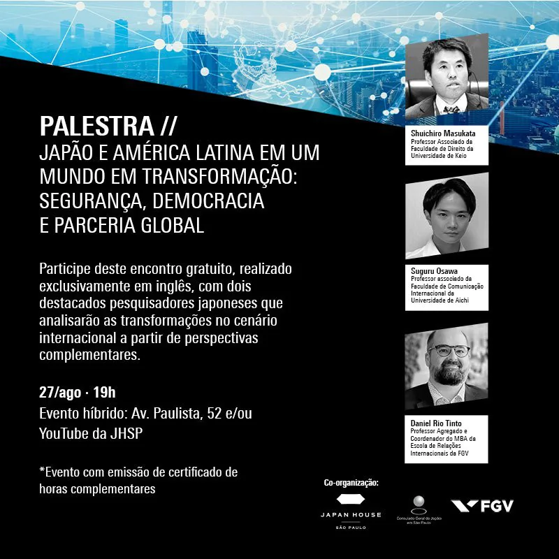 Palestra // Japão e América Latina em um Mundo em Transformação: Segurança, Democracia e Parceria Global