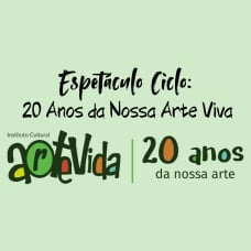 Espetáculo de Dança Ciclo: 20 Anos da Nossa Arte Viva - 18h30