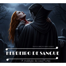 HERDEIROS DE SANGUE - A MALDIÇÃO DA CASA FORTES