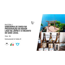 Palestra - Sabedoria de Shiga na preservação do maior lago do Japão e o encanto do Sakê local