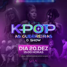Kpop As Guerreiras O SHOW no Teatro Shopping Metrô Tatuapé
