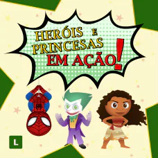 Heróis e Princesas em Ação - Festival de Férias