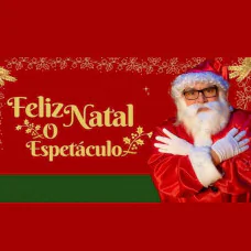 Feliz Natal o Espetáculo
