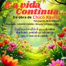 E a Vida Continua da Obra de Chico Xavier