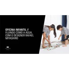 Oficina Infantil - Fluindo como a água, com Rafael Miyashiro