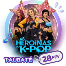 As Heroínas do K - POP em Taubaté
