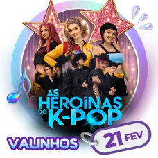 As Heroínas do K - POP em Valinhos