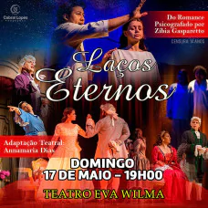 Laços Eternos - de Zibia Gasparetto no Teatro Eva Wilma