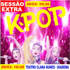 K-POP GUERREIRAS - SESSÃO EXTRA ÀS 16:30