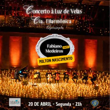 Concerto à Luz de Velas - Cia Filarmõnica - Fabiano Medeiros Canta Milton Nascimento