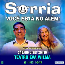 SORRIA - Você está no Além