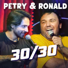 Petry & Ronald em 30/30