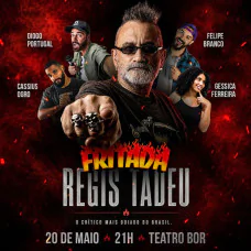 FRITADA COM REGIS TADEU (O CRÍTICO) E APRESENTAÇÃO DE DIOGO PORTUGAL