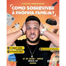 Flávio Andradde Como Sobreviver À Própria Familia EM ARUJA