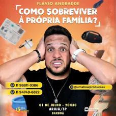 Flávio Andradde em Arujá - Como Sobreviver À Própria Familia 