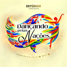 Espetáculo 2026 Estúdio 8 - Dançando Pelas Nações