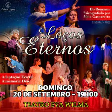 Laços Eternos - de Zibia Gasparetto no Teatro Eva Wilma