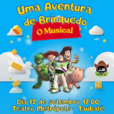 Uma Aventura de Brinquedo em Taubaté - O Musical do Toy Story