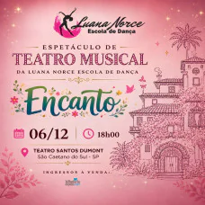 Espetáculo Luana Norce Escola de Dança - Encanto (Teatro Musical)