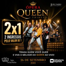 Tributo Opera Queen no Teatro Sir Isaac Newton - Compre 2 e Pague 1