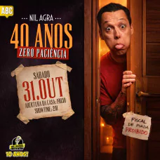 Nil Agra - 40 Anos, Zero Paciência