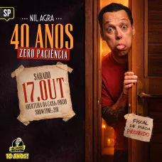 Nil Agra - 40 Anos, Zero Paciência