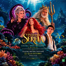 A Pequena Sereia - Entre Dois Mundos - O Musical