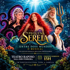 A Pequena Sereia - Entre Dois Mundos - O Musical