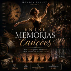 Monica Ballet apresenta: Entre Memórias e Canções