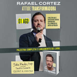 RAFAEL CORTEZ - PALESTRA ATITUDE TRANSFORMADORA E LANÇAMENTO DO LIVRO