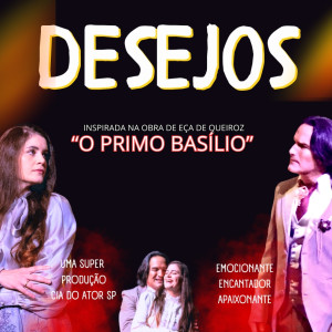 DESEJOS - inspirado na obra O Primo Basílio de Eça de Queirós