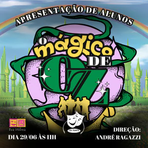 O Mágico de Óz - Escola Tearte 2025 - Turma Sábado