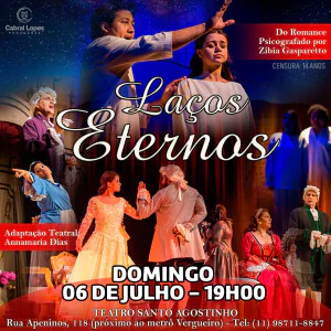 PROMOÇÃO AMIGO - LAÇOS ETERNOS - DE ZÍBIA GASPARETTO NO TEATRO SANTO AGOSTINHO