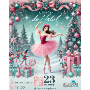 A MAGIA DO NATAL - ESPETÁCULO CASA UM