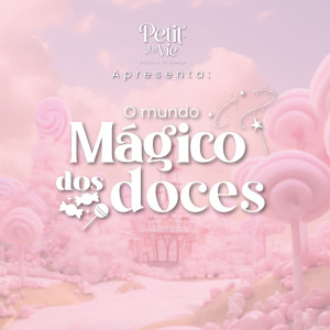 Espetáculo Petit La Vie - O Mundo Mágico dos Doces