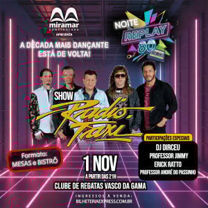 RÁDIO TÁXI | NOITE REPLAY 80 | DJs Convidados