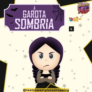A Garota Sombria no Teatro West Plaza