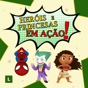 Heróis e Princesas em Ação - Festival de Férias