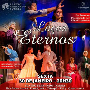 LAÇOS ETERNOS - DE ZÍBIA GASPARETTO NO TEATRO FERNANDO TORRES